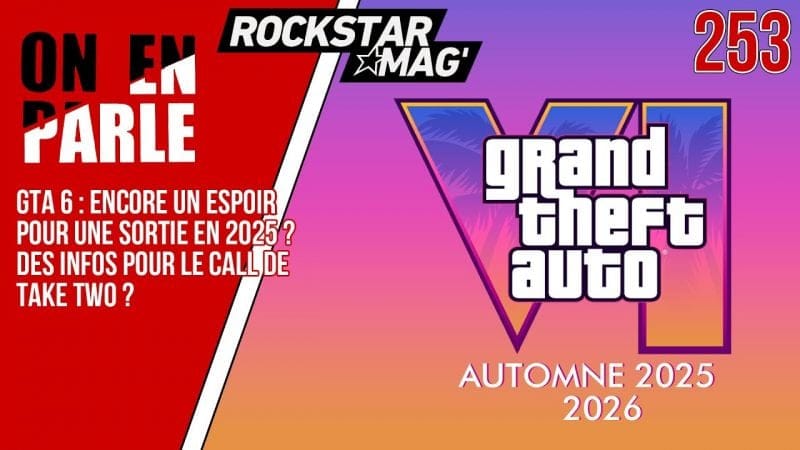 GTA 6 : ENCORE UN ESPOIR POUR 2025 ? REPORT 2026 ? COMMUNICATION AU CALL DE TAKE TWO ?