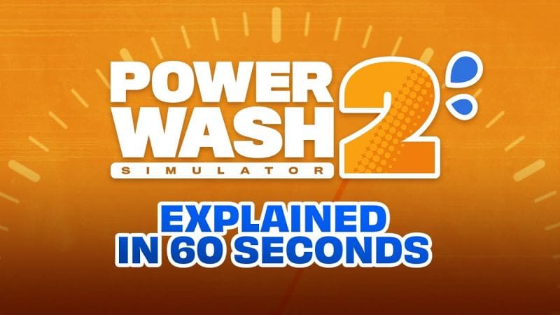 PowerWash Simulator 2 Explained in 60 Seconds