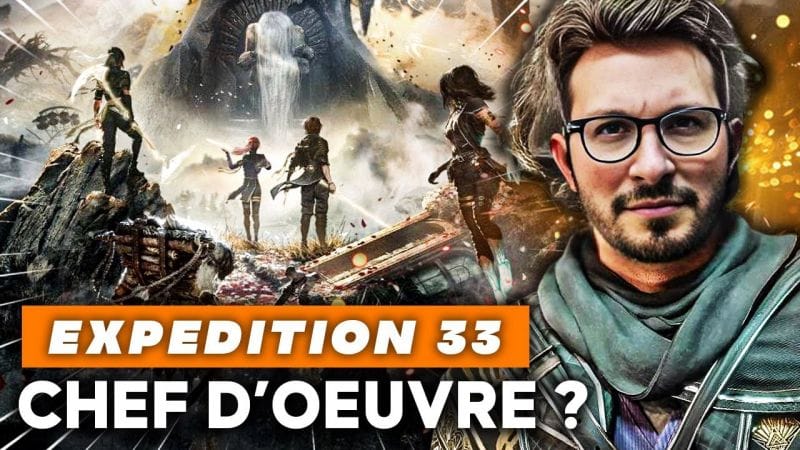 EXPEDITION 33 : Le CHEF D’ŒUVRE made in France ?