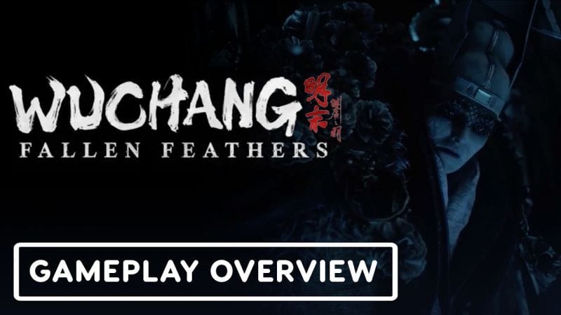 Wuchang: Fallen Feathers - Official Gameplay Overview