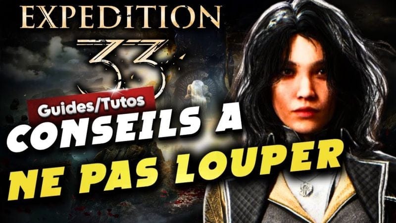 Clair Obscur Expédition 33 : Mes conseils à NE PAS LOUPER !