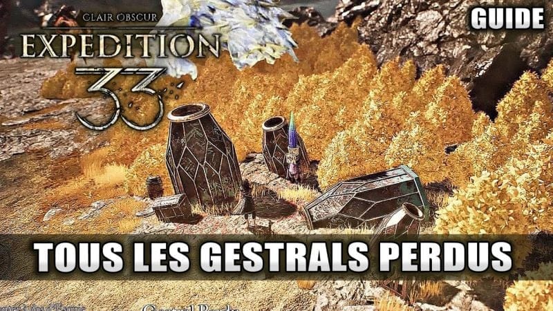 Clair Obscur Expedition 33 : Tous les GESTRALS PERDUS (Guide 100%) Emplacements