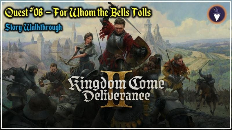 KINGDOM COME DELIVERANCE 2 | STORY WALKTHROUGH - QUEST #06 FOR WHOM THE BELLS TOLLS