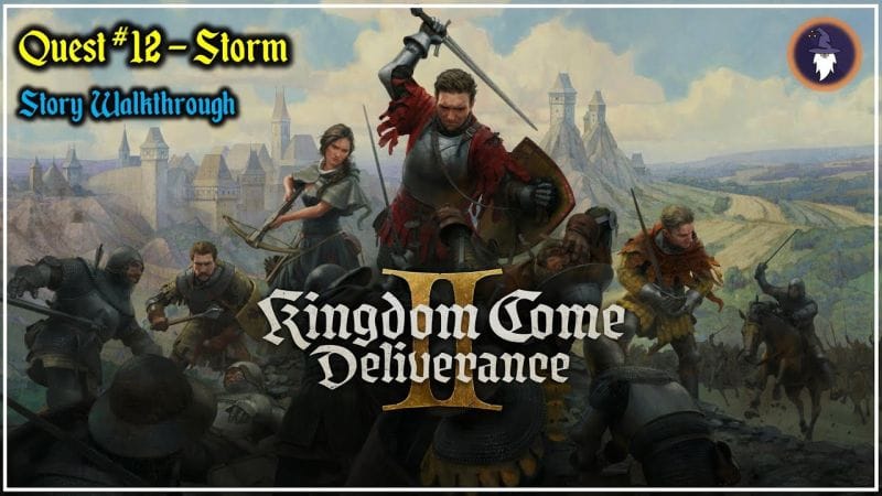 KINGDOM COME DELIVERANCE 2 | STORY WALKTHROUGH - QUEST #12 STORM