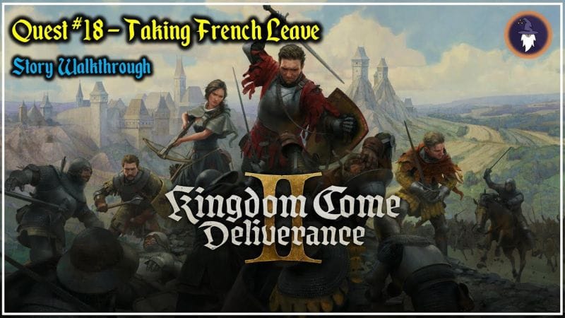 KINGDOM COME DELIVERANCE 2 | STORY WALKTHROUGH - QUEST #18 - TAKING FRENCH LEAVE