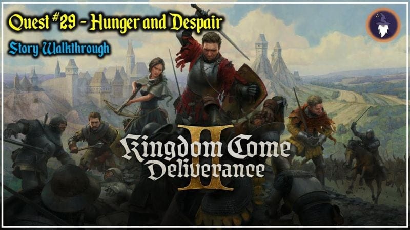 KINGDOM COME DELIVERANCE 2 | STORY WALKTHROUGH - QUEST #29 - HUNGER AND DESPAIR