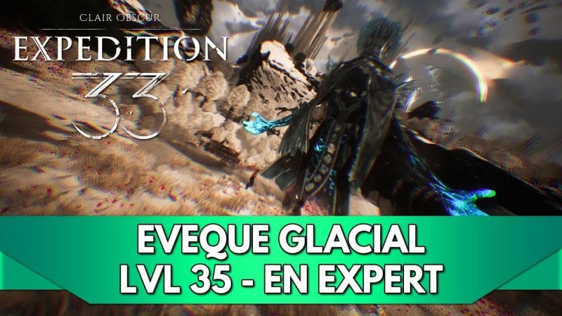 Expedition 33 Gameplay FR : Expert - Evêque Glacial - LVL 33/35