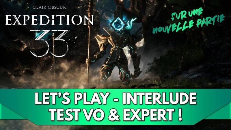 Expedition 33 Gameplay FR : Let's Play - Interlude, test Expert & VO ! (sur une nouvelle partie)