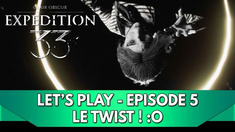 Expedition 33 Gameplay FR : Let's Play - Episode 5, le Twist ! :O