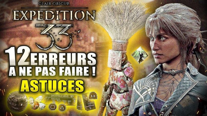 Clair Obscur Expedition 33 : Ne Faites Pas les Mêmes ERREURS ! Farm, Objets Manquables..  (ASTUCES)