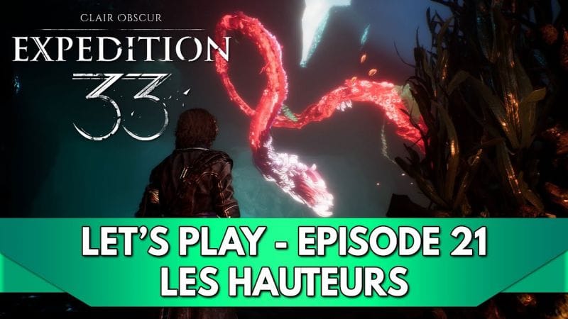 Expedition 33 Gameplay FR : Let's Play - Episode 21, on nettoie les Hauteurs