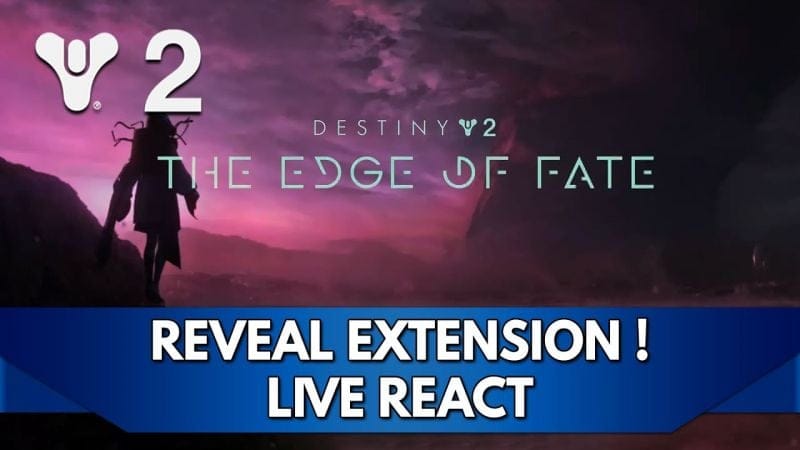 Destiny 2 FR : Extension / DLC Edge of Fate Reveal, Date, Contenu, etc. ! Live React (Redif)