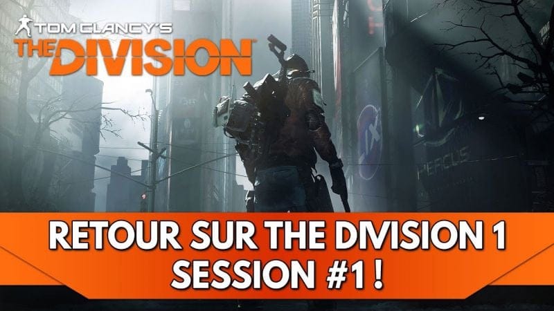 The Division FR : Retour sur the Division 1 - Session #1 !