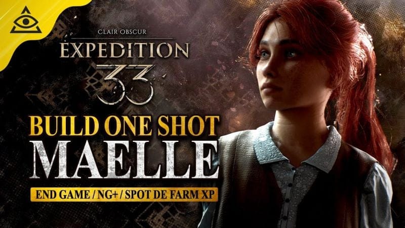 GUIDE-TUTO Clair Obscur Expedition 33, Build One shot Maelle & Spot de Farm (SPOILER)