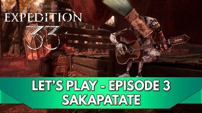 Expedition 33 Gameplay FR : Let's Play - Episode 3, Sakapatate !