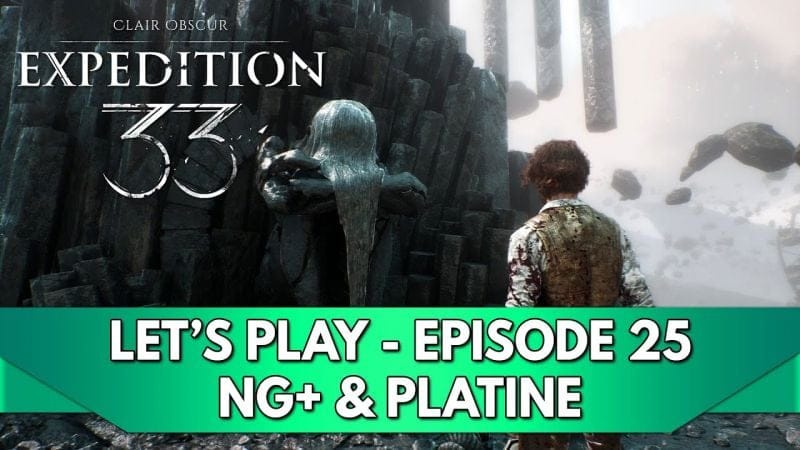 Expedition 33 Gameplay FR : Let's Play - Episode 25, NG+ & Platine