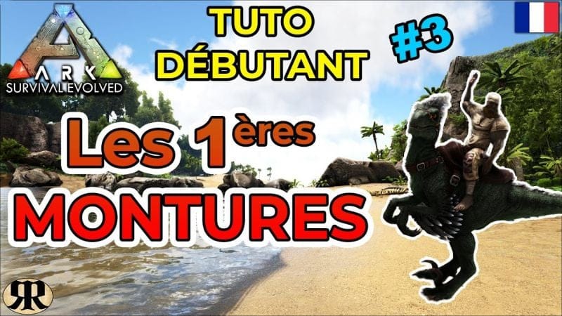 [FR] ARK Survival Evolved : TUTO DEBUTANT #3 Avoir ses premières Montures