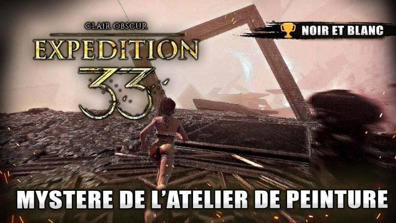 Clair Obscur Expedition 33 : Résoudre le Mystère de l'Atelier de Peinture (Noir et blanc 🏆)