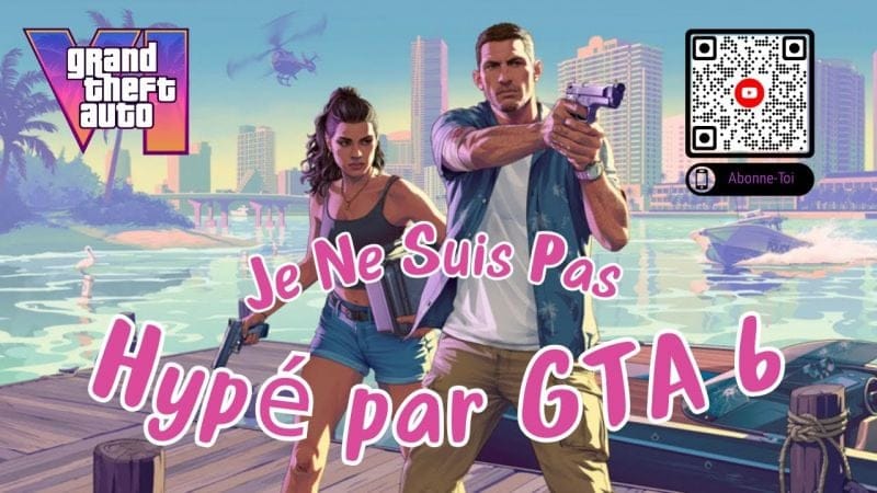 GTA 6 Je Ne Suis Pas Hypé … Et Voilà Pourquoi