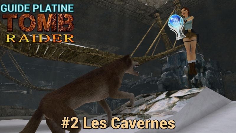 Guide Trophées Tomb Raider I : #02 Les Cavernes