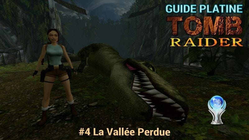 Guide Trophées Tomb Raider I : #04 La Vallée Perdue