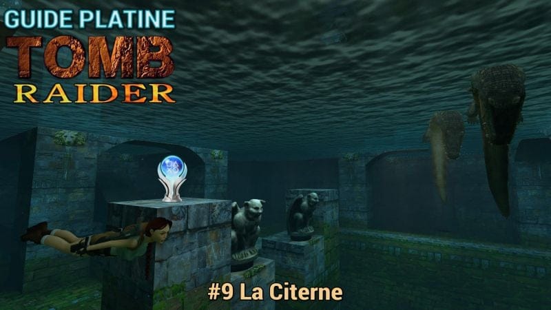 Guide Trophées Tomb Raider I : #09 La Citerne