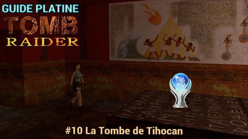 Guide Trophées Tomb Raider I : #10 La Tombe de Tihocan