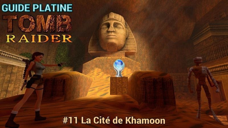 Guide Trophées Tomb Raider I : #11 La Cité de Khamoon