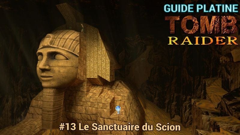 Guide Trophées Tomb Raider I : #13 Le Sanctuaire du Scion