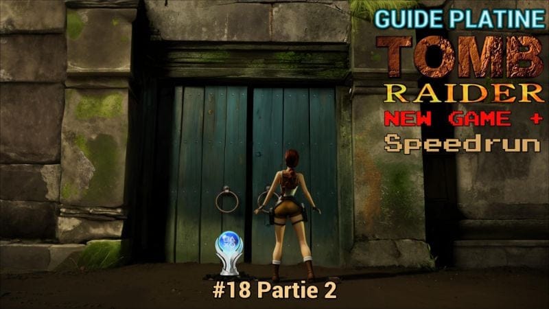 Guide Trophées Tomb Raider I : #18 NG+ Speedrun Partie 2