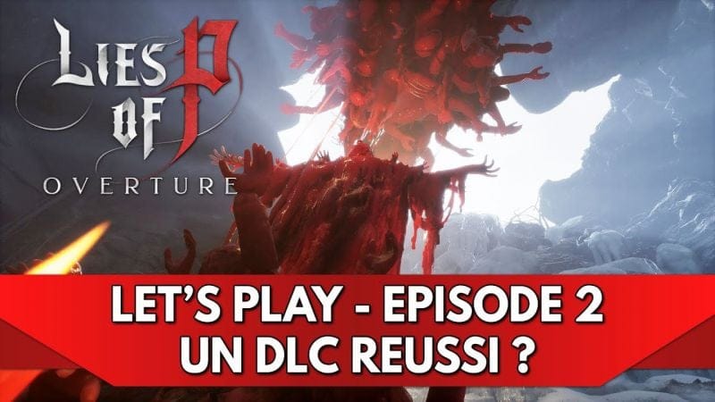Lies of P DLC FR : Let's Play (NG+) - Episode 2, un DLC Réussi ? + Véronique