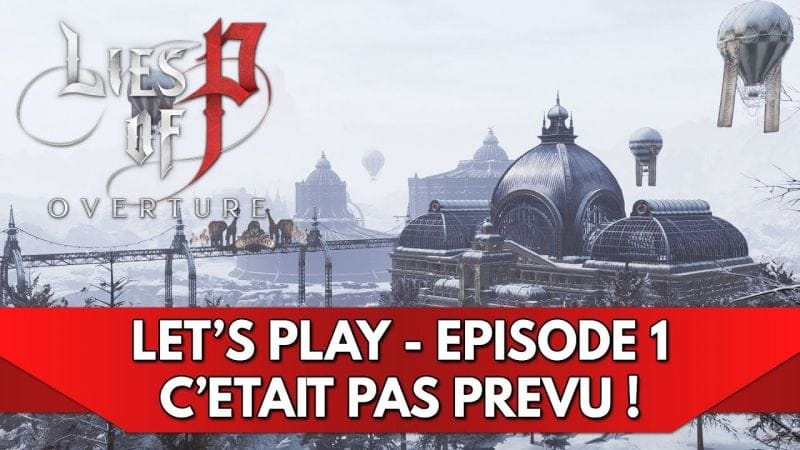 Lies of P DLC FR : Let's Play (NG+) - Episode 1, c'était pas Prévu ! + Markiona & Prédateur