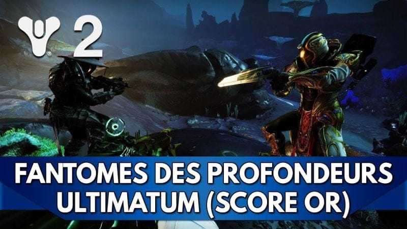 Destiny 2 FR : Fantômes des Profondeurs Ultimatum ! Score Or - Rite des Neufs