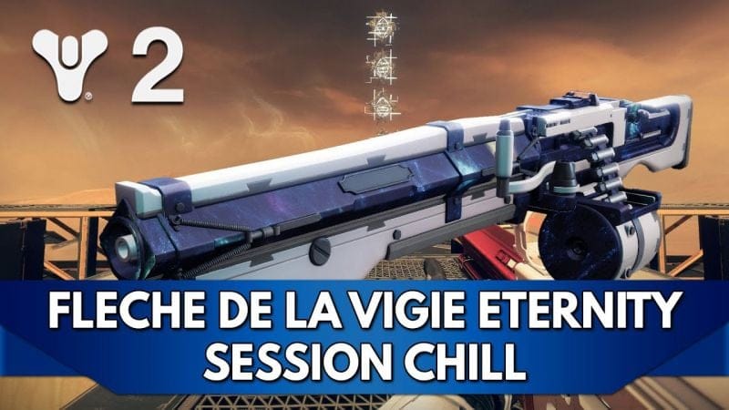 Destiny 2 FR : Flèche de la Vigie Eternity - Session Chill