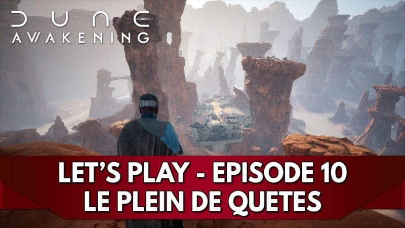 Dune Awakening Gameplay FR : Let's Play - Episode 10, le plein de Quêtes