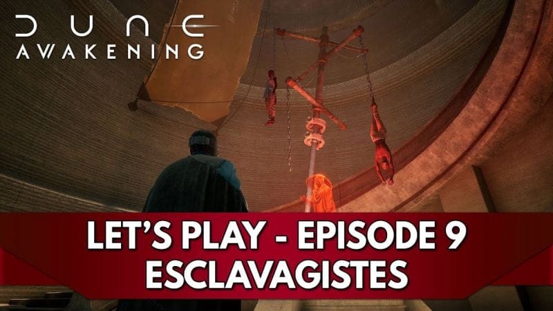Dune Awakening Gameplay FR : Let's Play - Episode 9, Esclavagistes