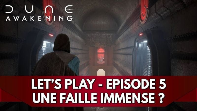 Dune Awakening Gameplay FR : Let's Play - Episode 5, une Faille immense ?