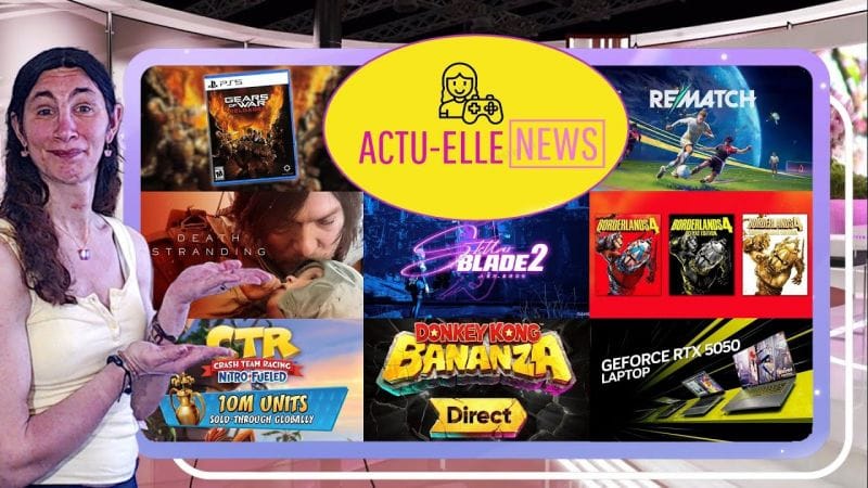 Actu Elle News du 17 juin(Donkey Kong, Borderlands 4, Gears of War, Stellar Blade 2 et plus)