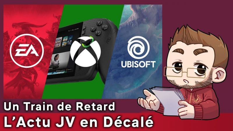 Un Train de Retard - 19 - Le point sur EA - Xbox - Ubisoft et autres news avant les vacances !