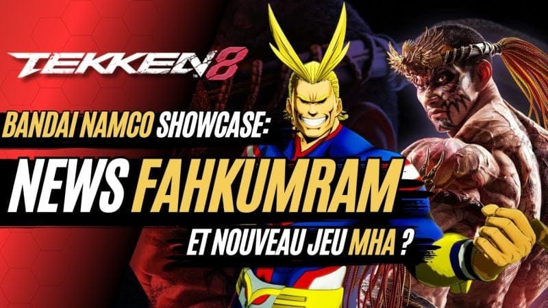TEKKEN 8: SHOWCASE FAHKUMRAM MERCREDI ! NOUVEAU JEU MHA ?