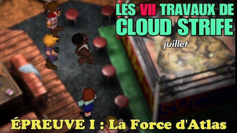 💪 Les VII Travaux de Cloud Strife – Juillet    Épreuve I : La Force d’Atlas
