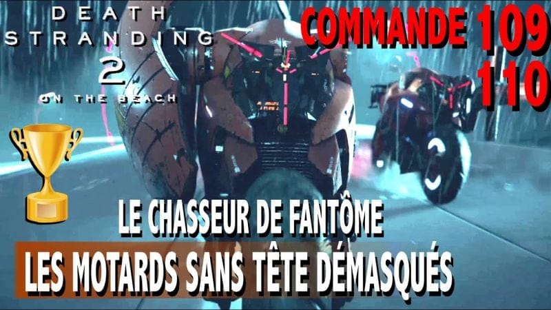 LES MOTARDS SANS TÊTE DÉMASQUÉS & LE CHASSEUR DE FANTÔME Cde 109 & 110 - TROPHÉE - DEATH STRANDING 2