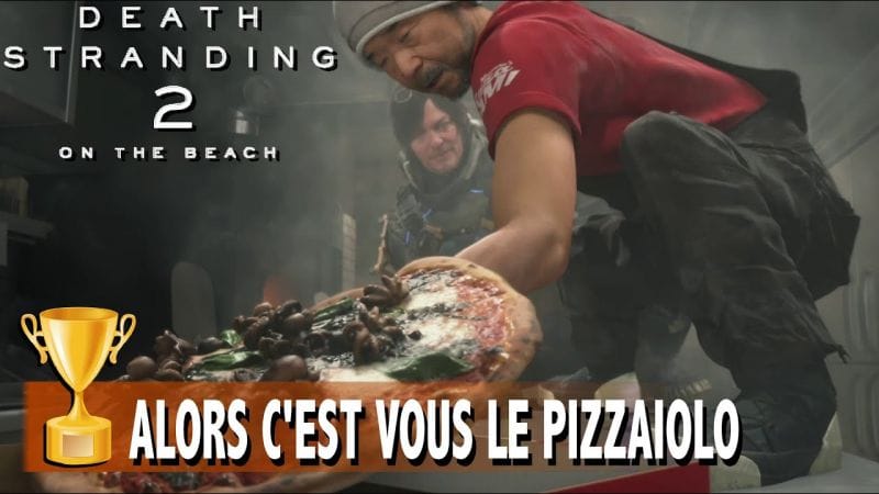 ALORS C'EST VOUS LE PIZZAIOLO - Découvrez la Vérité sur le Pizzaiolo - TROPHÉE - DEATH STRANDING 2