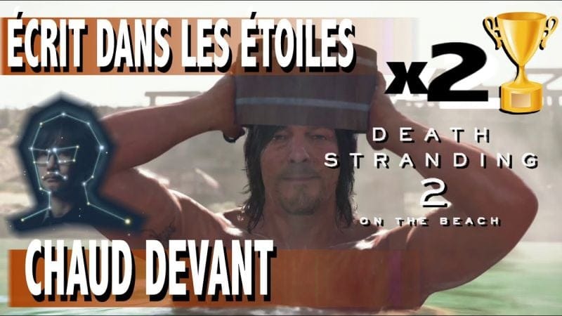 CHAUD DEVANT & ÉCRIT DANS LES ÉTOILES - TROPHÉE - DEATH STRANDING 2