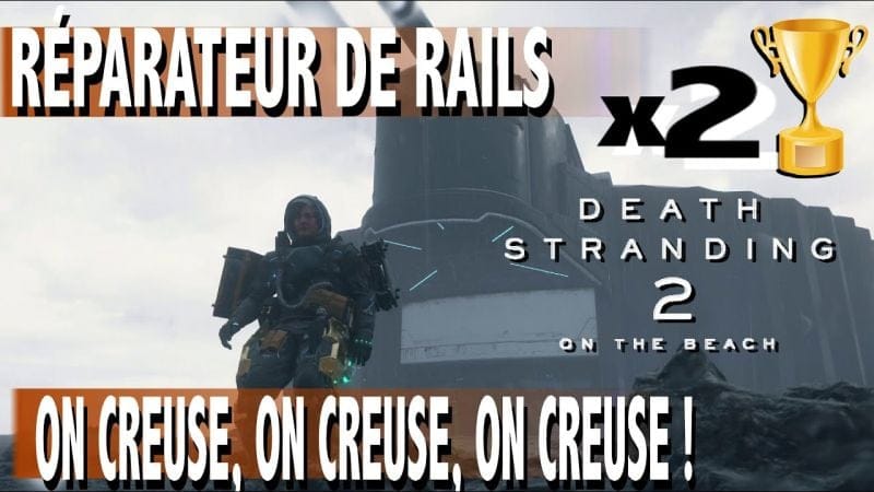 ON CREUSE, ON CREUSE, ON CREUSE ! & RÉPARATEUR DE RAILS TROPHÉE - DEATH STRANDING 2