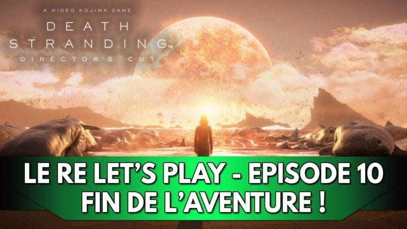 Death Stranding 1 Gameplay FR : Le RE Let's Play (Difficile) - Episode 10, Fin de l'Aventure !