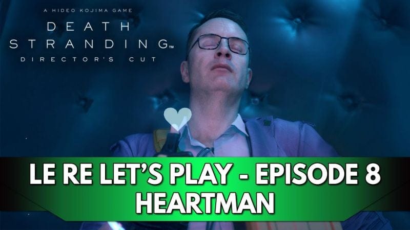Death Stranding 1 Gameplay FR : Le RE Let's Play (Difficile) - Episode 8, Heartman