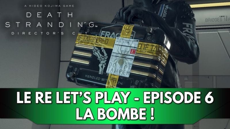 Death Stranding 1 Gameplay FR : Le RE Let's Play (Difficile) - Episode 6, la Bombe !
