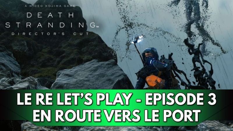 Death Stranding 1 Gameplay FR : Le RE Let's Play (Difficile) - Episode 3, en Route pour le Port