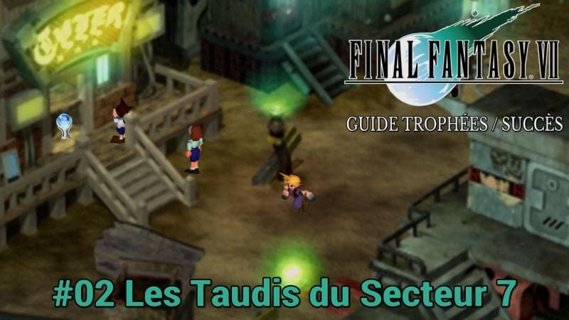 GUIDE TROPHÉES / SUCCÈS FINAL FANTASY VII : #02 Les Taudis du Secteur 7